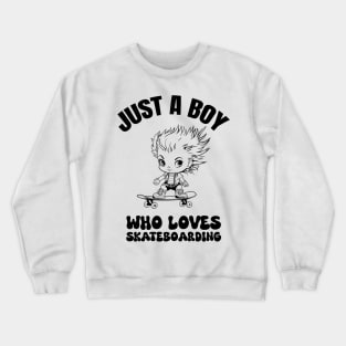 Just a boy who loves skateboarding Crewneck Sweatshirt